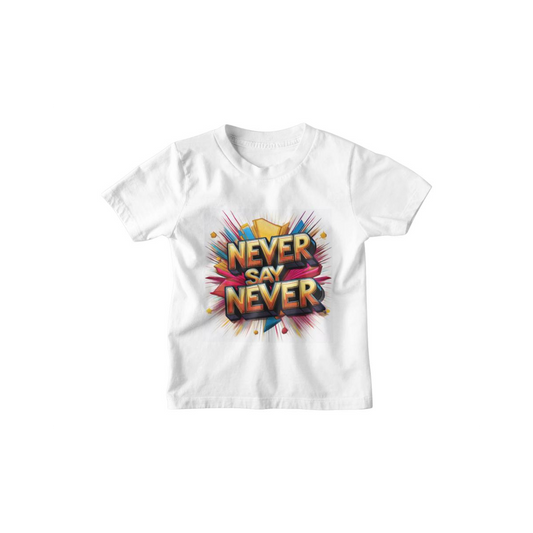 Kinder T-Shirt Never Say Never
