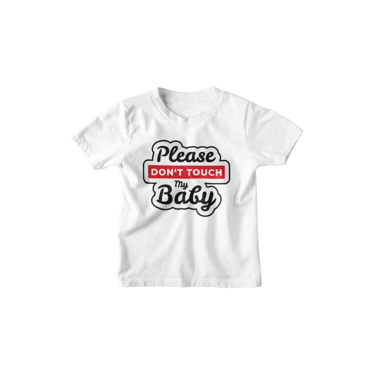Kinder T-Shirt Please Dont Touch My Baby